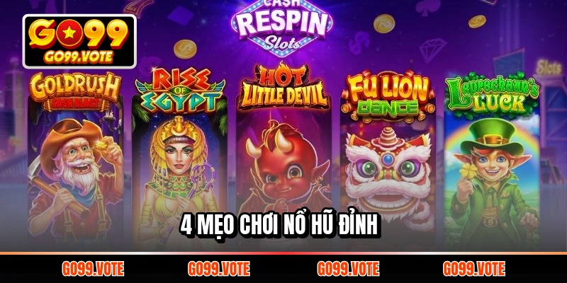 4 mẹo chơi nổ hũ đỉnh