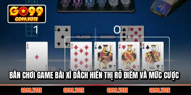 Bàn chơi Game Bài Xì Dách hiển thị rõ điểm và mức cược