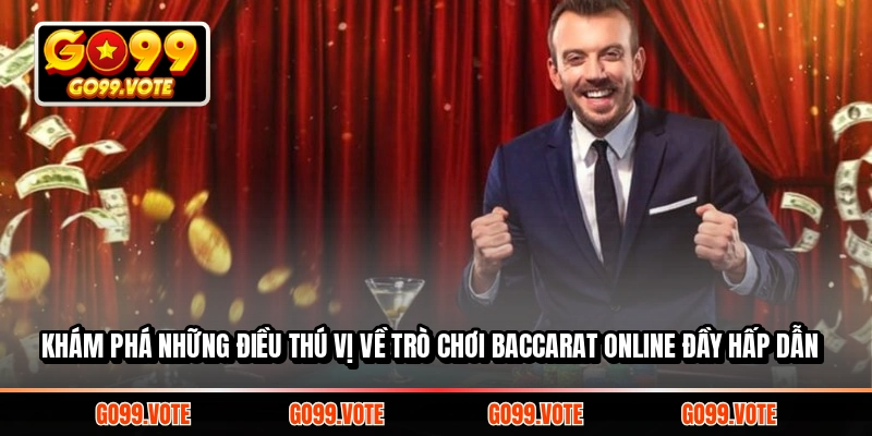 Khám phá những điều thú vị về trò chơi Baccarat online đầy hấp dẫn
