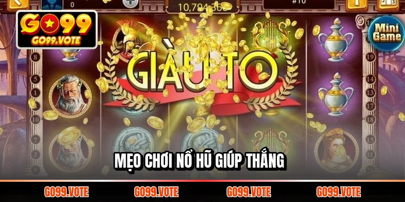 Mẹo chơi nổ hũ giúp thắng