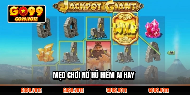 Mẹo chơi nổ hũ hiếm ai hay