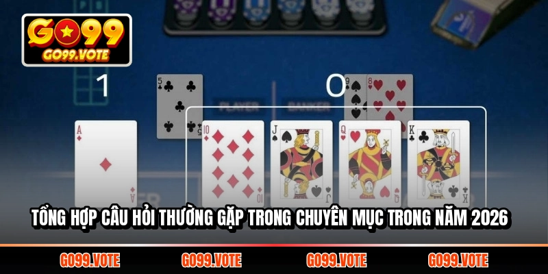 Tổng hợp câu hỏi thường gặp trong chuyên mục trong năm 2026